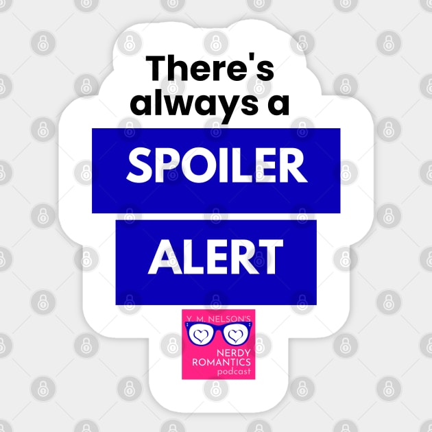 There's always a Spoiler Alert - Black Sticker by Nerdy Romantics Fan Shop*